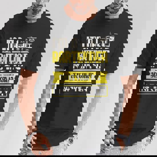 I'm A Bartender My Job Is To Serve T Shirt