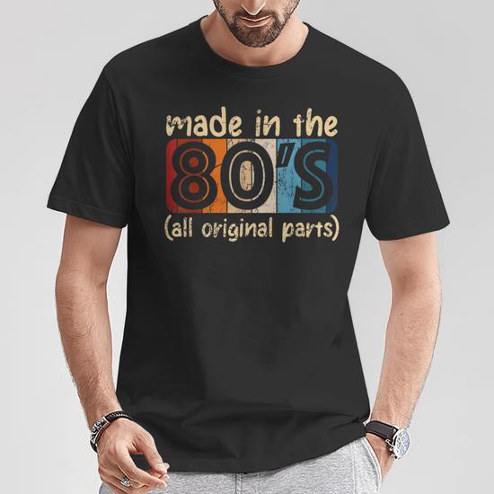 Made In The 80S All Original Part Retro Vintage T-Shirt - Thegiftio