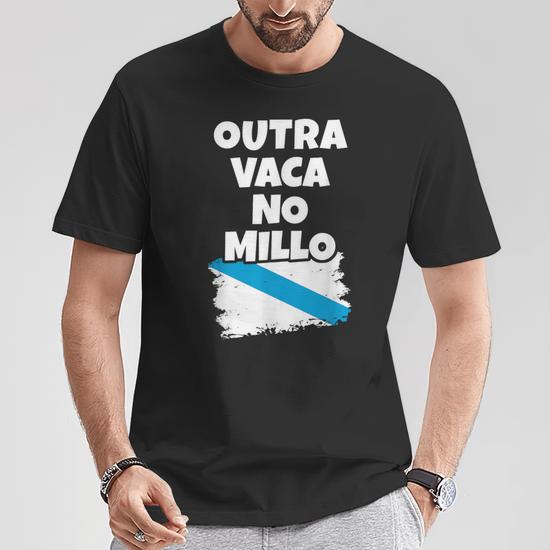 Outraaca No Millo Frases Gallegas Dichos Y Refranes Camiseta unisex Regaloses