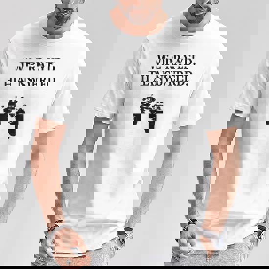 We Prayed He Answered Maternity T Shirt