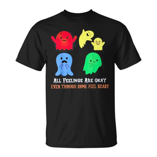 All Feelings Are Okay Even Though Some Fell Scary Halloween T-Shirt |  Seseable CA
