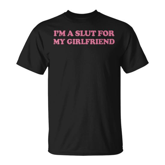 I'm A Slut For My GirlfriendValentines Day T-Shirt - Thegiftio