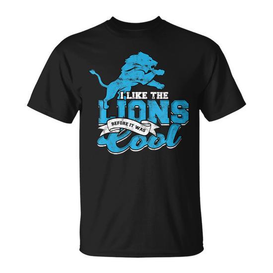 I Liked The Lions Before It Was Cool Football T Shirt Seseable UK