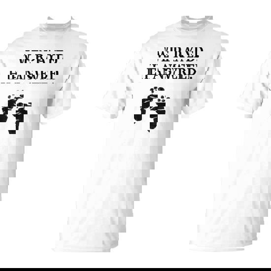 We Prayed He Answered Maternity T Shirt