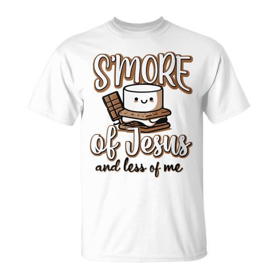 S'more Of Jesus And Less Of Me T-Shirt - Monsterry