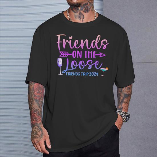 Friends On The Loose Friends Trip 2024 Friend Vacation Retro T