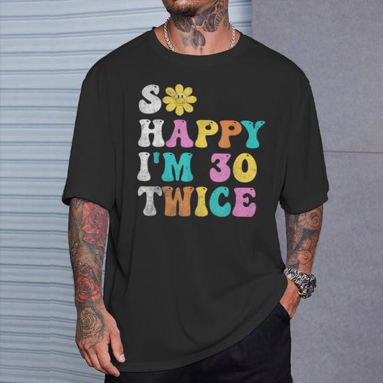 Groovy So Happy I'm Thirty 30 Twice Sixtieth 60Th Birthday T-Shirt