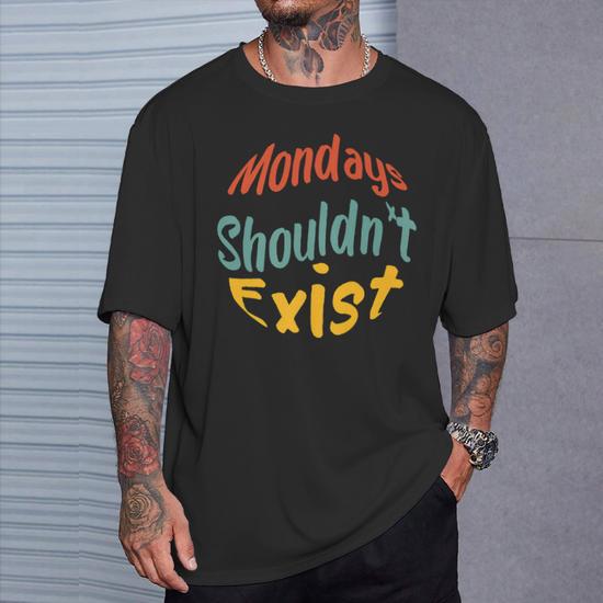 Monday Should Not Exist Anti-Mondays Funny Sarcastic Premium T
