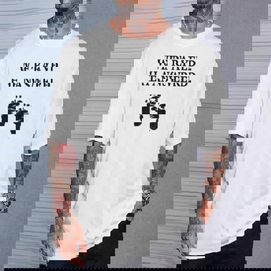 We Prayed He Answered Maternity T Shirt