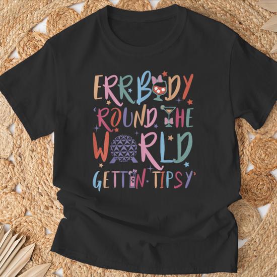 Errbody Round The World Gettin Tipsy T-Shirt - Monsterry