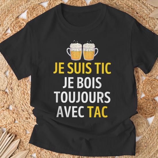 T-shirt Humour Bière 'Je Suis TAC Je Bois Toujours Avec TIC' - Cadeau Drôle Pour Amateurs De Bière - Coupe Classique