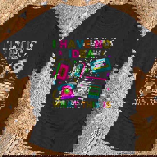 I Have No Idea What This Is Kid 70S 80S 90S Outfit T-Shirt