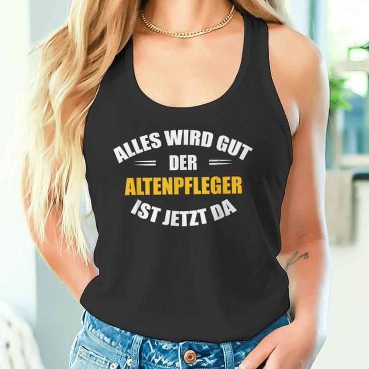 Alles Wird Gut Der Altenpflegeger Ist Jetzt Da S Tank Top