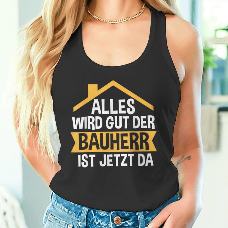 Der Bauherr Ist Jetzt Da Bauherr Hausbau Tank Top