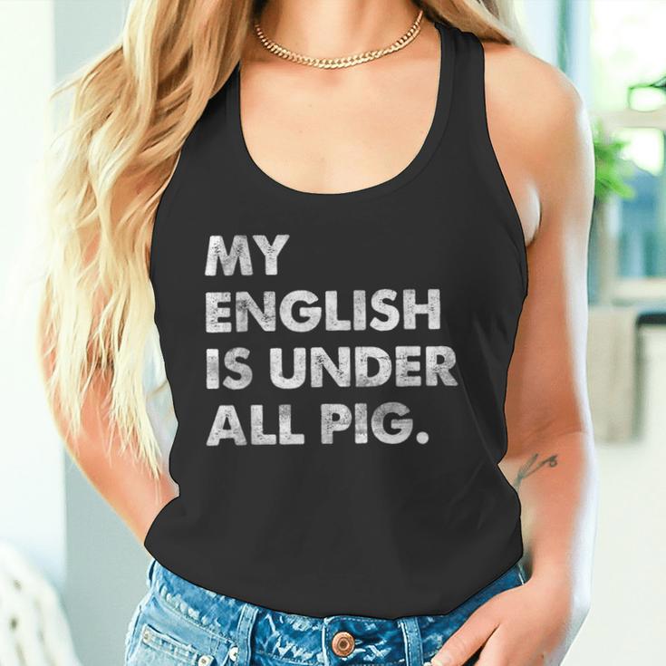 My English Is Under All Pig Tank Top