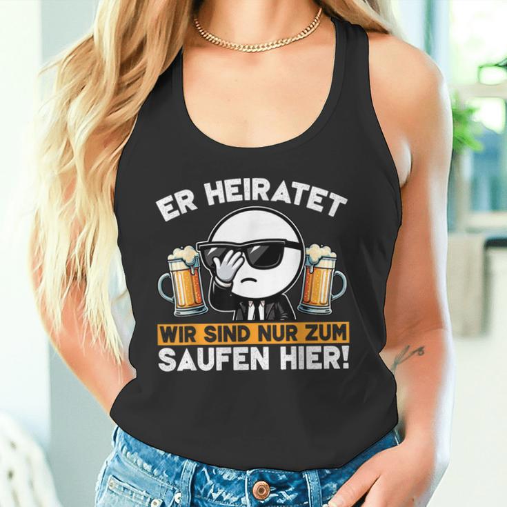 Er Heiratet Wir Sind Nur Zum Saufen Hier Der Bräutigam Tank Top