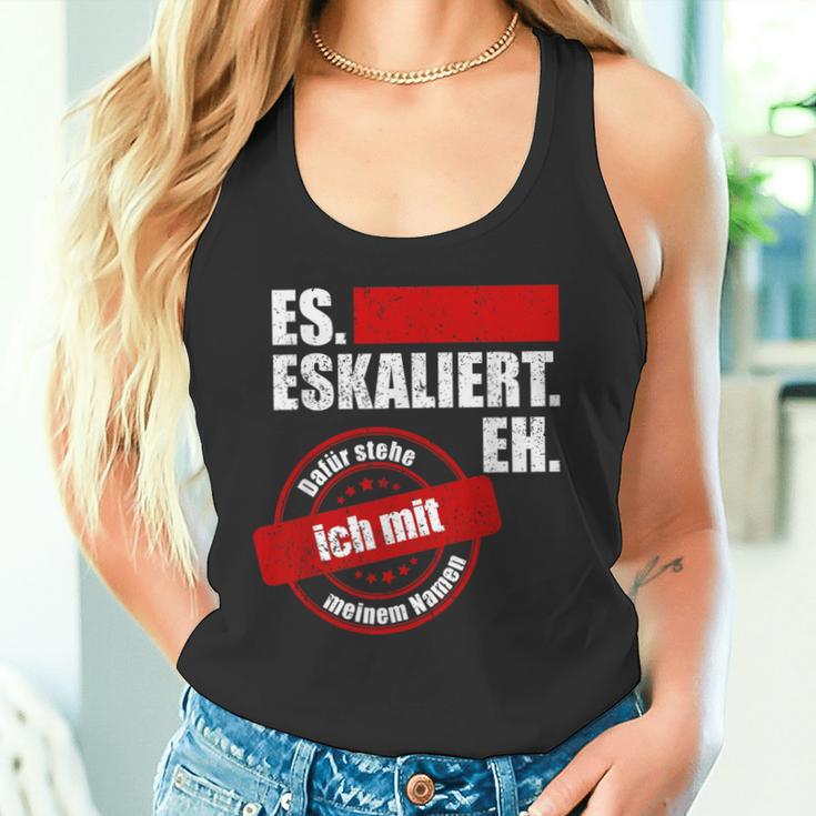 Es Eskaliert Eh Dafür Stehe Ich Mit Meinem Namen Tank Top