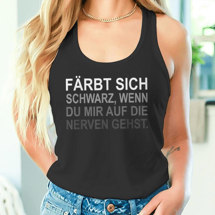 Farbt Sich Schwarz Wenn Du Mir Auf Die Nerven Gehst Tank Top