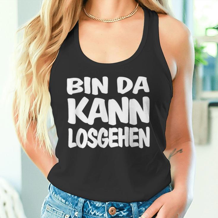 Bin Da Kann Losgehgehen Tank Top