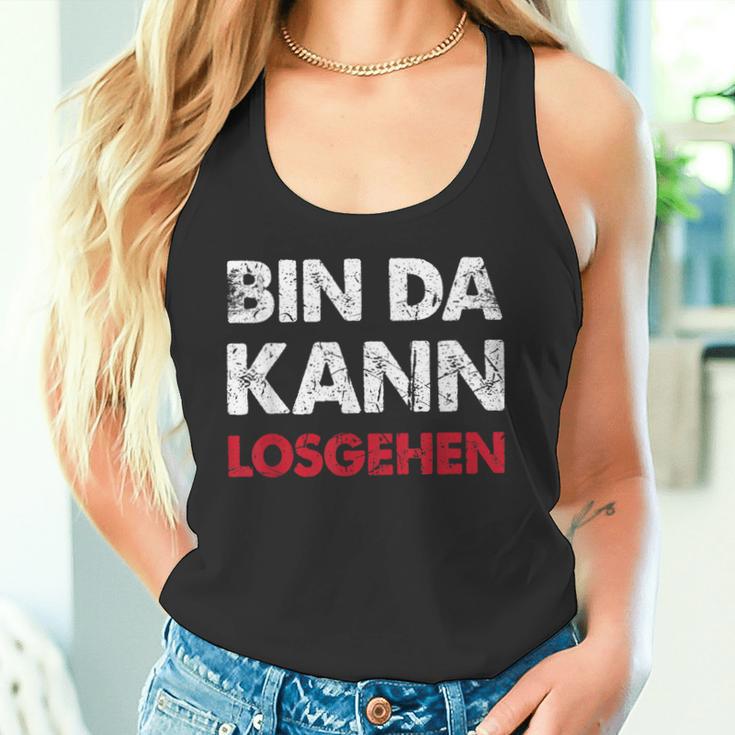 With Sayings Bin Da Kann Losgehen Tank Top