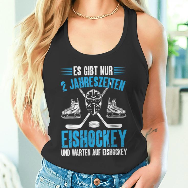 Hockey Es Gibt Nur 2 Jahreszeiten Eishockey Player Tank Top