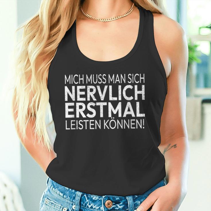 Humour Mich Muss Man Sich Nervlich Erstmal Leisten Mich Muss Man S Tank Top