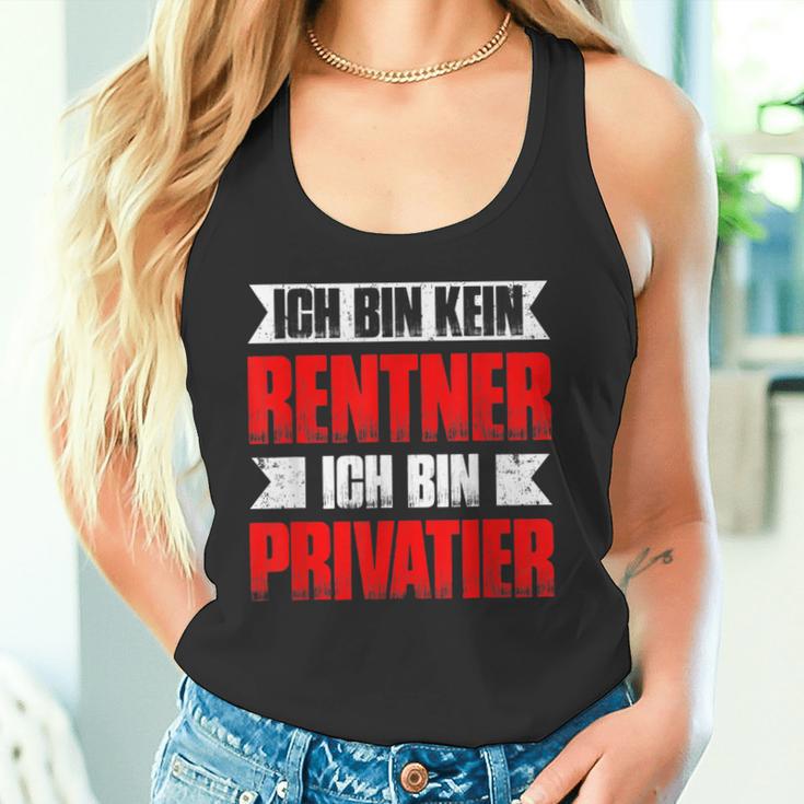 With Ich Bin Kein Rentner Ich Bin Privatier Ruhestand Rente Tank Top