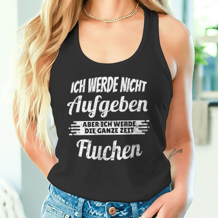 Ich Werde Nicht Aufgeben Aber Die Ganz Zeit Sluchen S Tank Top