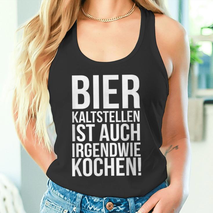 Kalt Stellen Bier Kaltstellen Ist Auch Irgendwie Kochen Tank Top