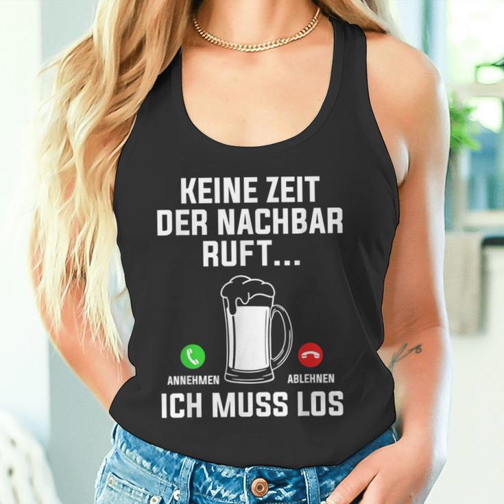 Keine Zeit Der Nachbar Ruft Ich Muss Los Bierliebhaber Tank Top