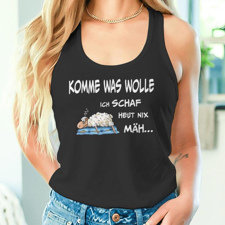 Komme Was Wolle Ich Schaf Heut Nix Mäh S Tank Top