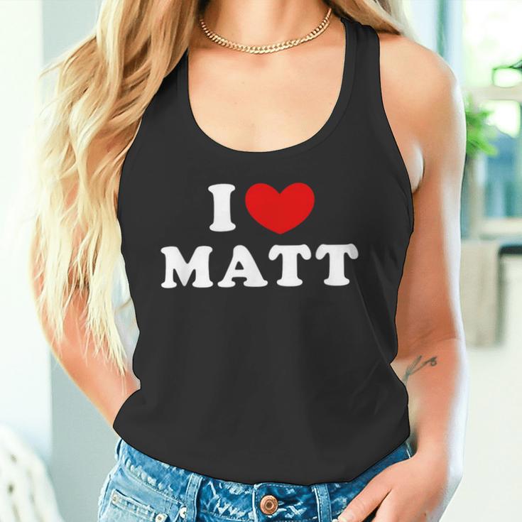 I Love Matt I Love Matt Tank Top