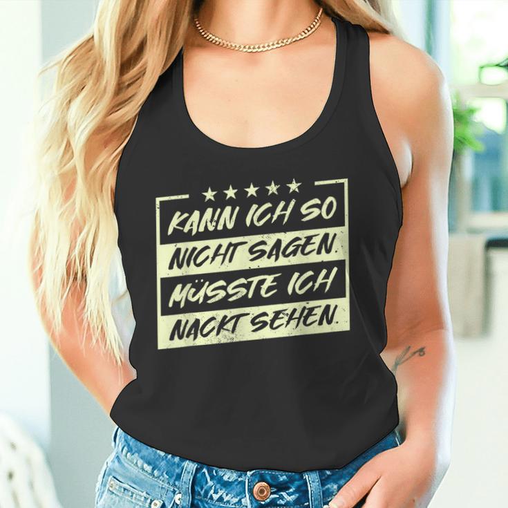 Lustiges Kann Ich So Nicht Sagen Müsste Ich Nackt Sehen Tank Top