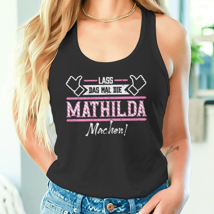 Mathilda Lass Das Die Mathilda Machen First Name S Tank Top