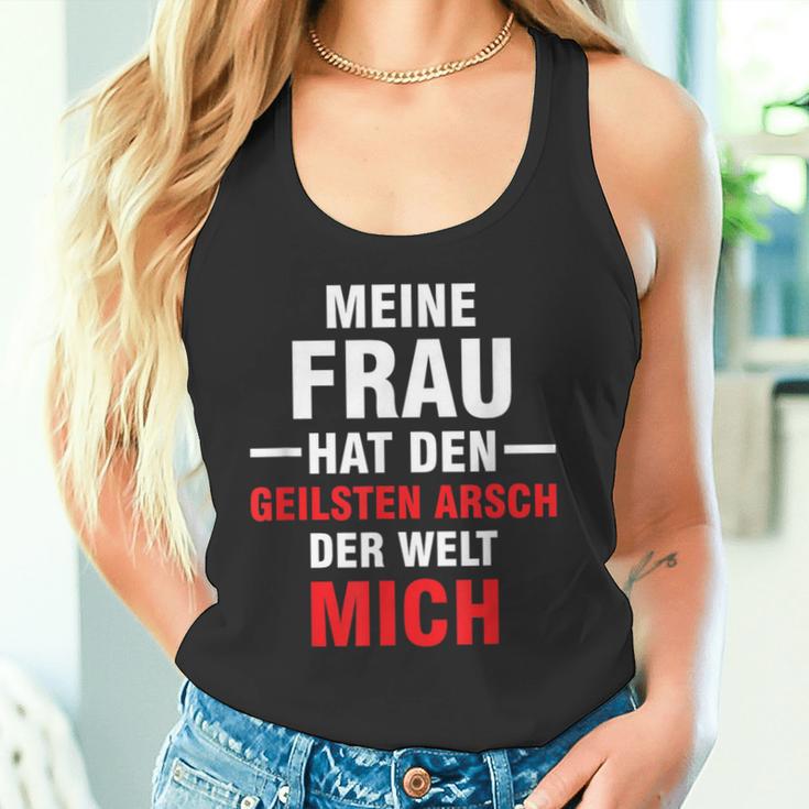 Meine Frau Hat Den Geilsten Arsch Der Welt Mich Tank Top