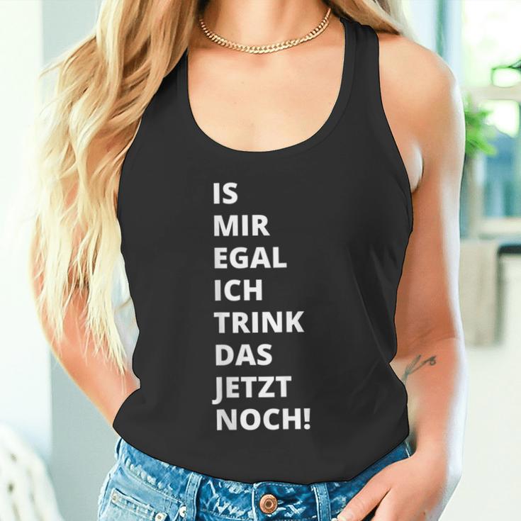 Is Mir Egal Ich Trink Das Jetzt Noch Party Fun Celebration Tank Top