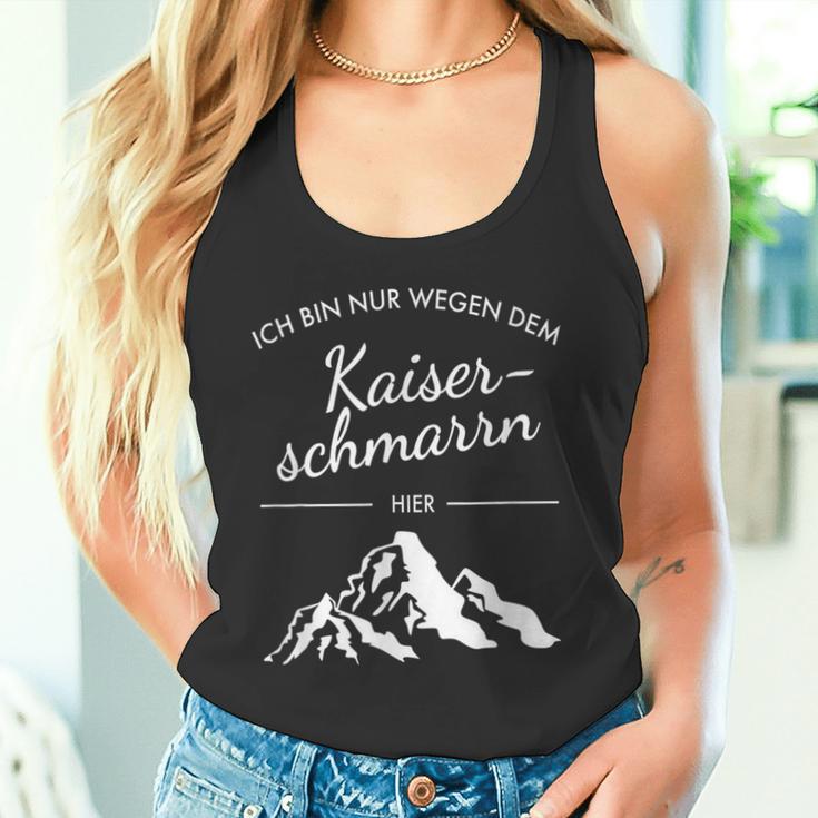 Mountains Hiking Ich Bin Nur Wegen Dem Kaiserschmarrn Hier S Tank Top