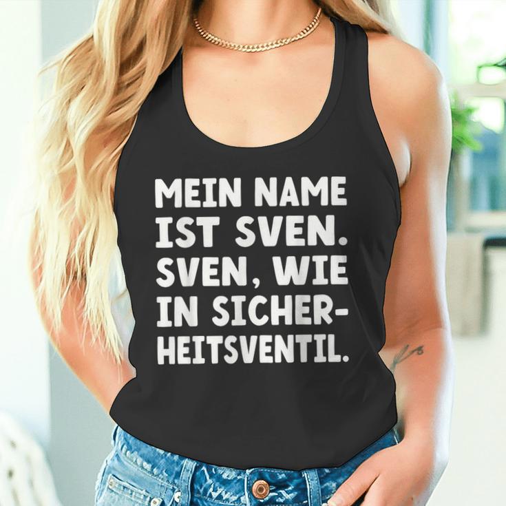 My Name Is Sven Sven As In Safetyalve For Svens Tank Top