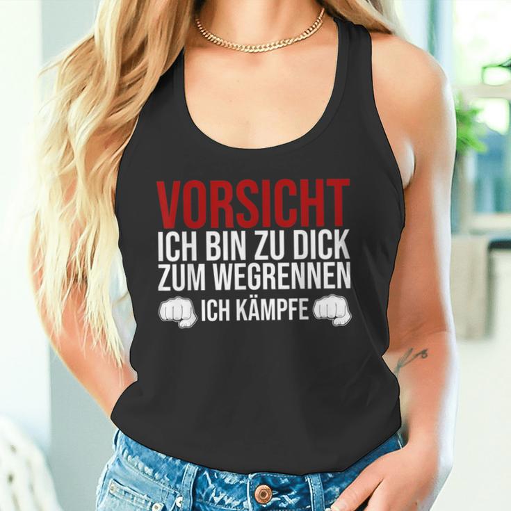 Vorsicht Ich Bin Zu Dick Zum Wegrennen Ich Kämpfe German Tank Top