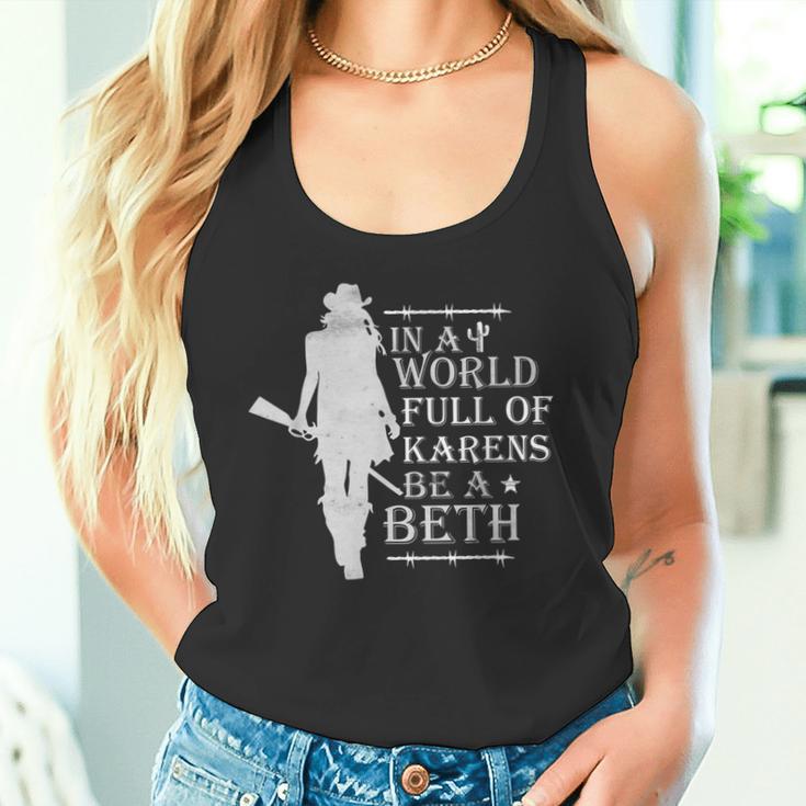 In A World Full Of Karens Be A Beth Tank Top