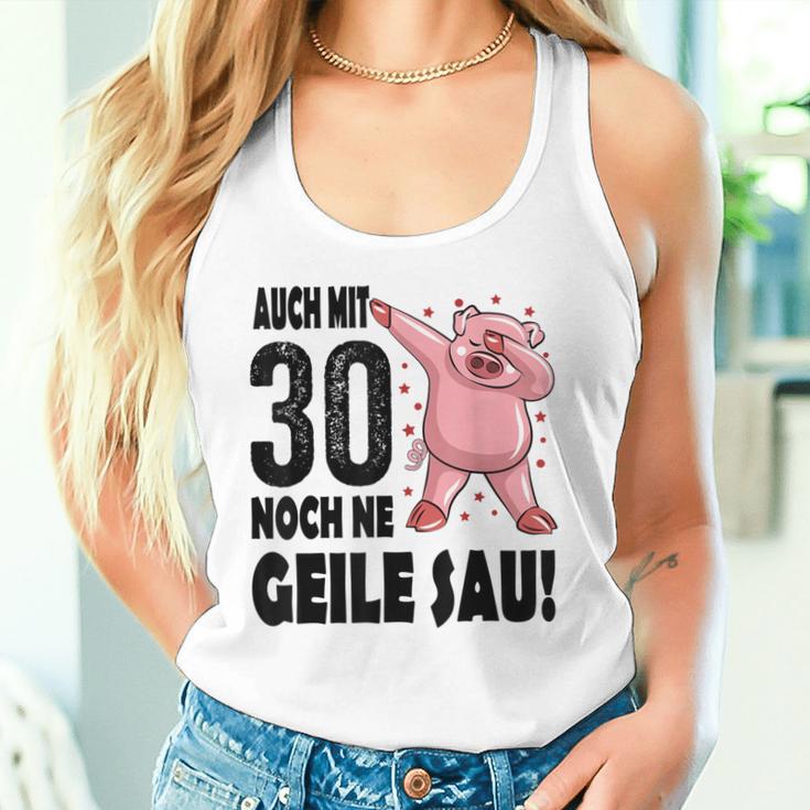 30Th Birthday Auch Mit 30 Noch Ne Geile Sau Tank Top