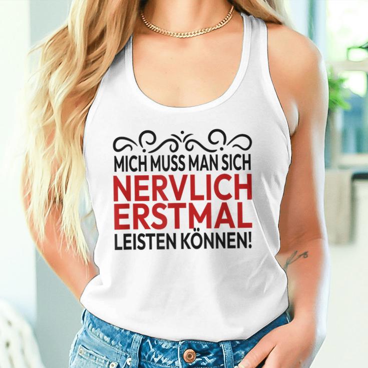 Humour Mich Muss Man Sich Nervlich Erstmal Leisten Mich Muss Man Gray S Tank Top