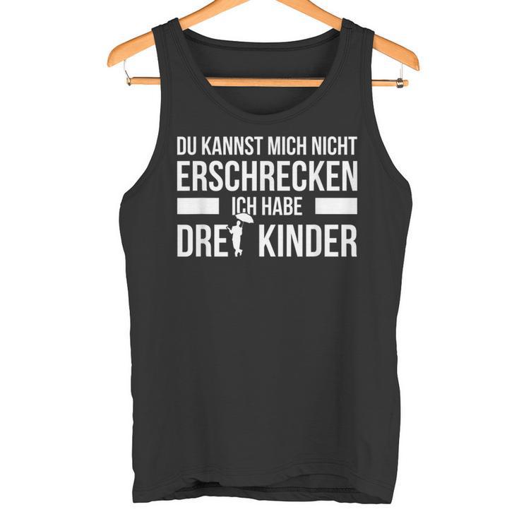 3 Children's Du Kann Mich Nicht Fricken Ich Habe Drei Tank Top