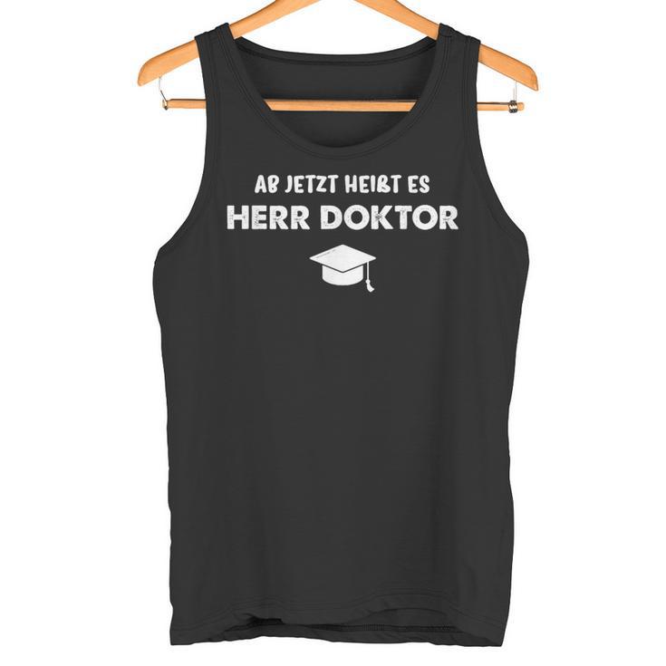 Ab Jetzt Heißt Es Herr Doktor Jumper Doctoratel Promotion Tank Top