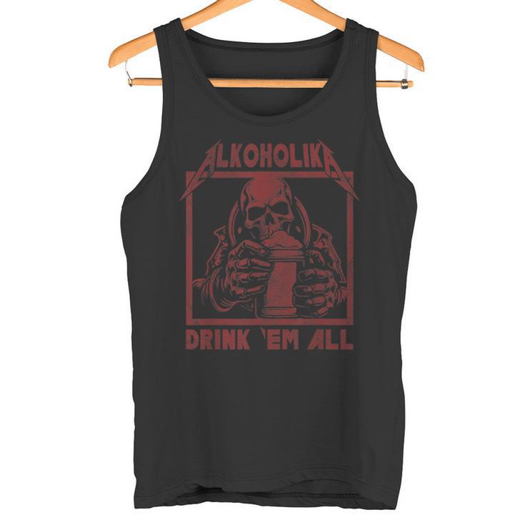 Alcohol Drink 'Em All Tank Top