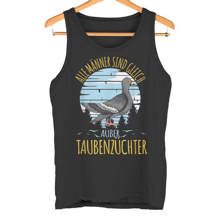 Alle Männer Sind Gleich Except Taubenzüchter Tauben Tank Top