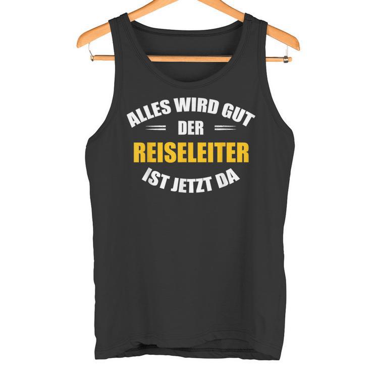 Alles Wird Gut Der Reiseleiter Ist Jetzt Da Tank Top