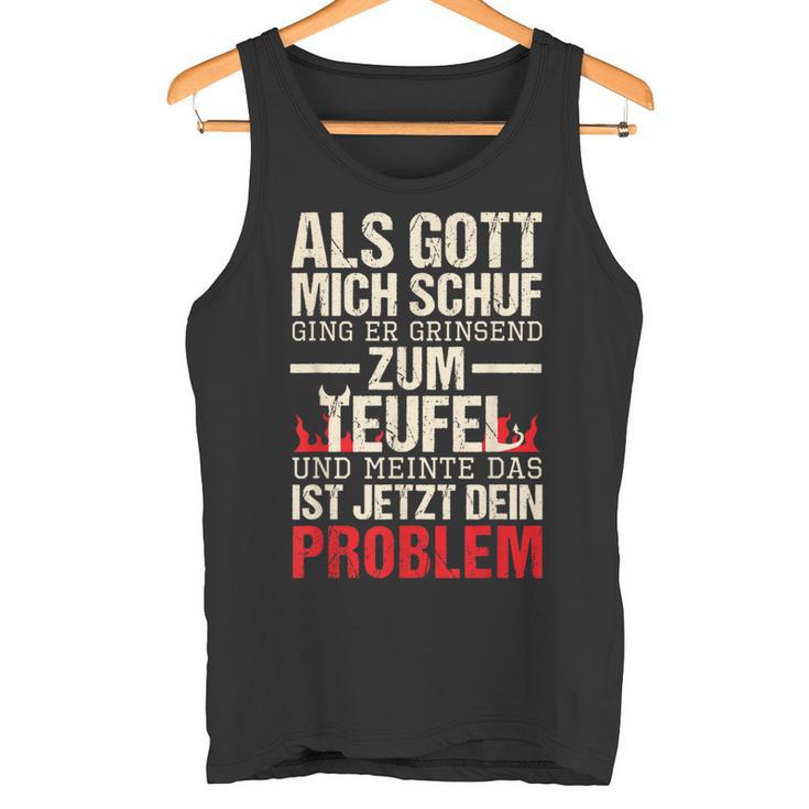 Als Gott Mich Schuf Ging Er Grinsend Zum Teufel German Tank Top