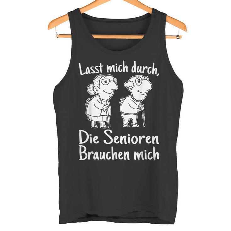 Altenpfleger I Lasst Mich Durch Die Senioren Brauchen Mich Tank Top