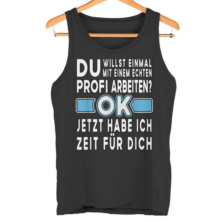 Alter Profi Ich Will Nur Einmal Mit Profis Arbeit Tank Top